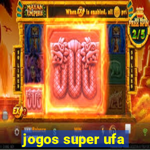 jogos super ufa